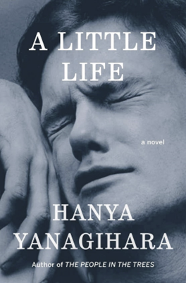 Title: "A Little Life" by Hanya Yanagihara. Entire page shaded in blue, a man closing his eyes and leaning on a hand, seemingly in a kind of emotional distress. Author name Hanya Yanagihara included on the bottom.
